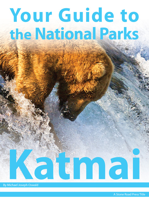 Title details for Your Guide to Katmai National Park by Michael Joseph Oswald - Available